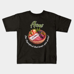 Acai, The Superfood that keeps you going! Kids T-Shirt